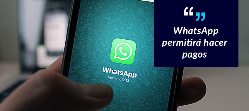 WhatsApp también servirá para pagar con el móvil